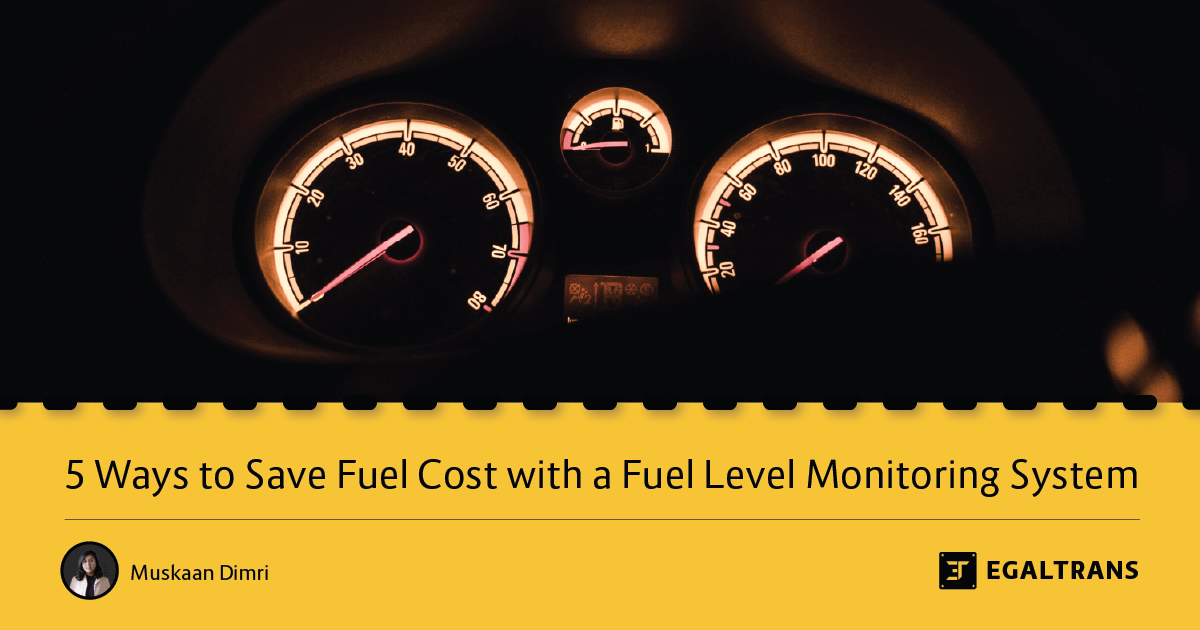 You are currently viewing 5 Ways to Save Fuel Cost with a Fuel Level Monitoring System