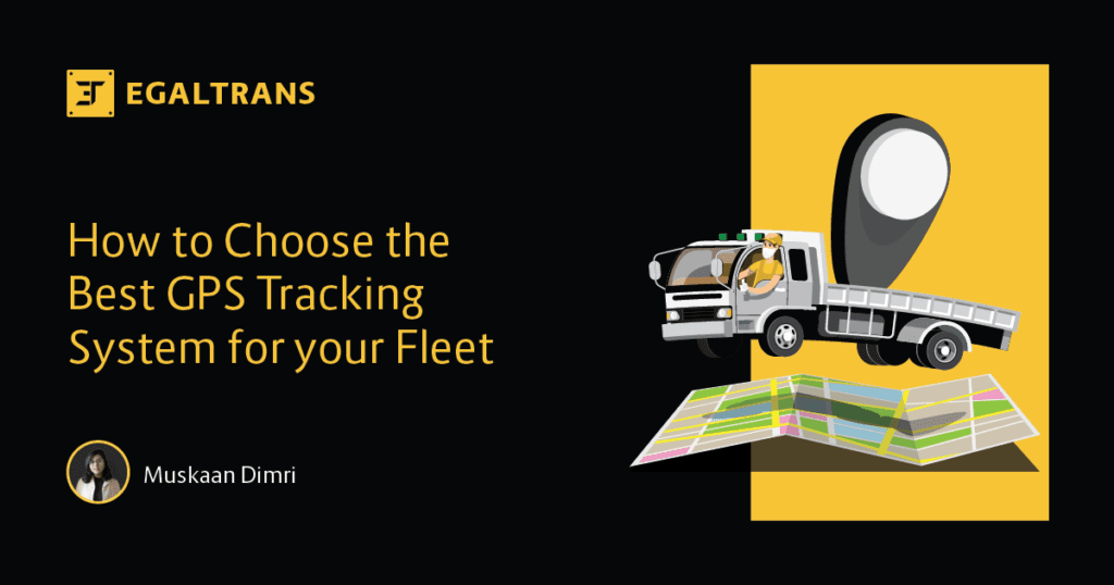 How to Choose the Best GPS Tracking System for your Fleet - Egaltrans