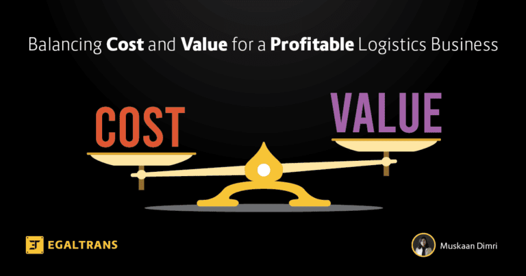 Read more about the article Balancing Cost and Value for a Profitable Logistics Business