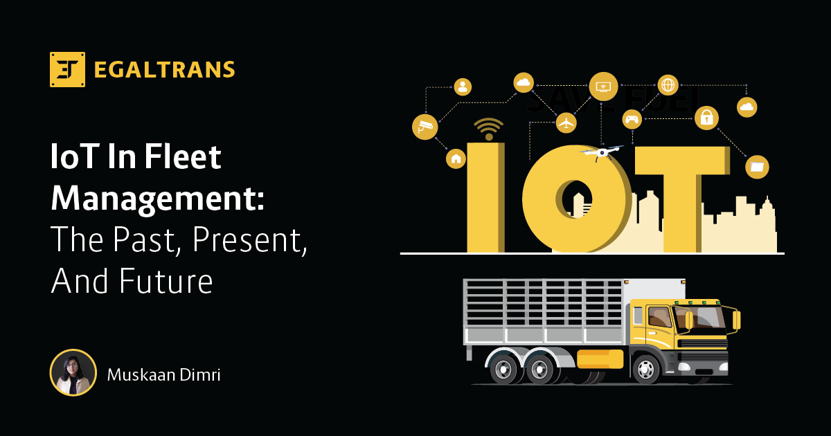 IoT In Fleet Management: The Past, Present, And Future - Egaltrans