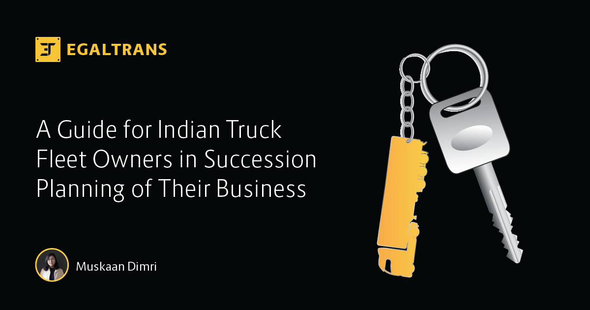 A Guide for Indian Truck Fleet Owners in Succession Planning - Egaltrans